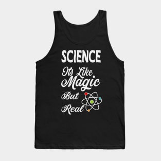 SCIENCE It's Like Magic, But Real Tank Top